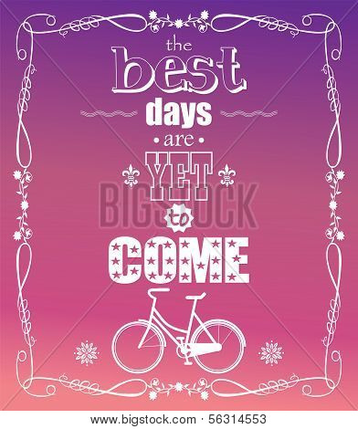 The best days are yet to come, quote, typographical background, bicycle, vector