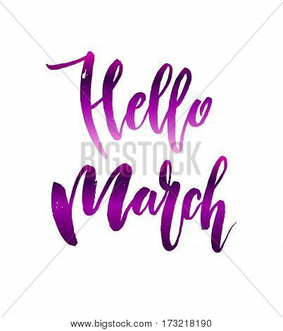 Calligraphy quote hello march. Handwritten lettering on white background isolated, modern brush pen lettering Vector illustration stock vector.