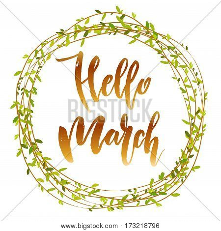 Calligraphy quote hello march with willow branches circle wreath or frame. Handwritten lettering on white background isolated, modern brush pen lettering Vector illustration stock vector.
