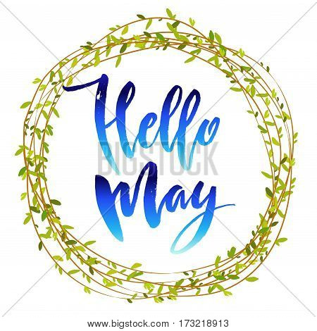 Calligraphy quote hello may with willow branches circle wreath or frame. Handwritten lettering on white background isolated, modern brush pen lettering Vector illustration stock vector.