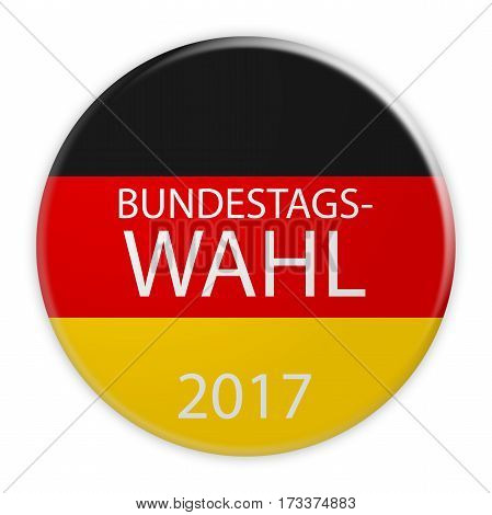 German Politics Election Concept: Bundestag Election 2017 Button In German Language With Germany Flag, 3d illustration on white background