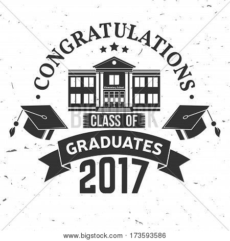 Vector Class of 2017 badge. Concept for shirt, print, seal, overlay or stamp, greeting, invitation card. Typography design- stock vector. Graduation design with hut and text Class of.