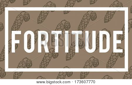 Endurance Fortitude Patience Perseverance Positive