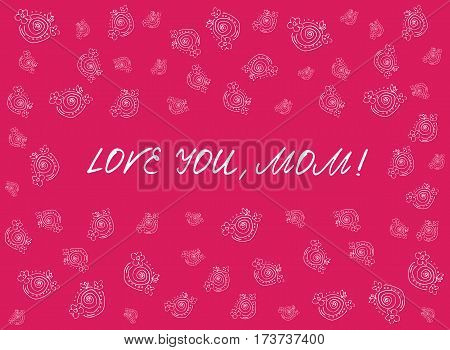 Happy mother's day card with handdrawn and handlettering elements on pink background. love you, mom. white flowers. vector illustration.