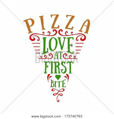 Hand drawn pizza sliced shaped vector lettering on white background. Pizza. Love at first bite.
