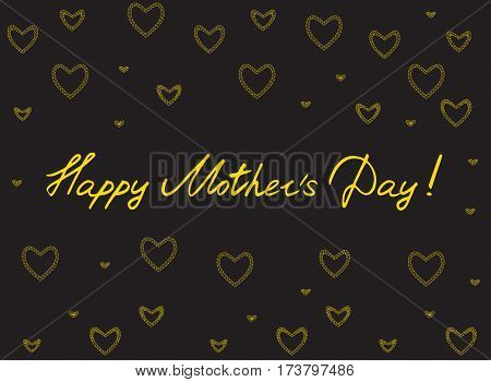 Happy mother's day card with handlettering and mosaic hearts. gold on black background. vector illustration.