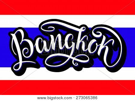 Bangkok Lettering Icon, Thailand. City Logo Isolated On Thai Natinal Flag. Vintage Badge Calligraphy