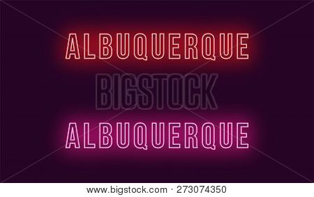 Neon Name Of Albuquerque City In Usa. Vector Text Of Albuquerque, Neon Inscription With Backlight In