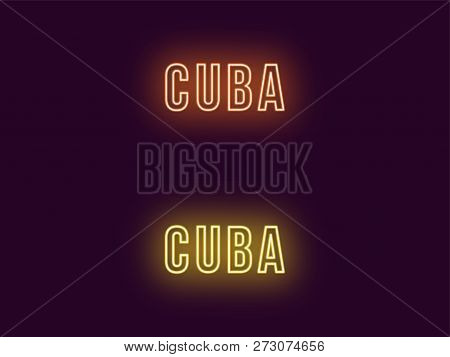 Neon Name Of Cuba Republic. Vector Text Of Cuba, Neon Inscription With Backlight In Bold Style, Oran
