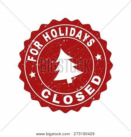 Grunge Round Closed For Holidays Stamp Seal With Fir-tree. Vector Closed For Holidays Rubber Seal Im