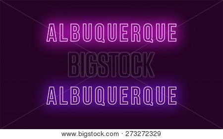 Neon Name Of Albuquerque City In Usa. Vector Text Of Albuquerque, Neon Inscription With Backlight In