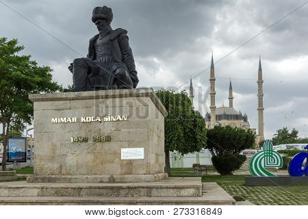 Edirne, Turkey - May 26, 2018: Monument Of Otoman Architect Mimar Sinan And Selimiye Mosque  In City