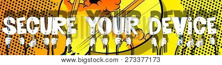 Diverse Hands Holding Letters Of The Alphabet Created The Word Secure Your Device. Vector Illustrati