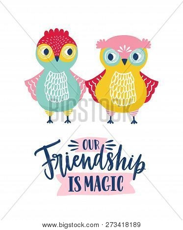 Funny Owls And Friendship Is Magic Phrase Handwritten With Cursive Calligraphic Font. Happy Forest B
