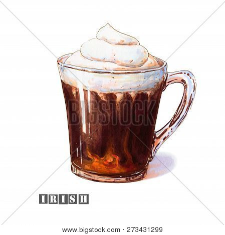 Illustration Of Irish Coffee With Whipped Cream And Alcoholic Liquor In A Glass Cup. Colorful Sketch
