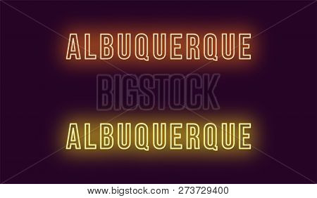 Neon Name Of Albuquerque City In Usa. Vector Text Of Albuquerque, Neon Inscription With Backlight In