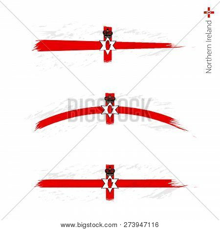 Set Of 3 Grunge Textured Flag Of Northern Ireland, Three Versions Of National Country Flag In Brush 