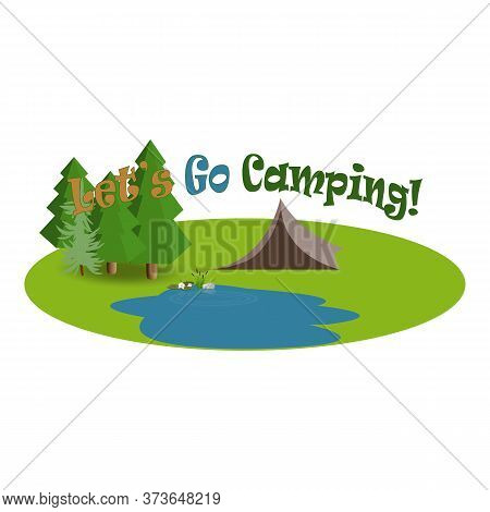Lets Go Camping. Travel Rest Nature Illustration In Vector Style. Summer Forest Place And Tent Close