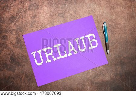 Handwriting Text Urlaub. Conceptual Photo Leave Of Absence From Work Holiday Vacation Having Fun In 