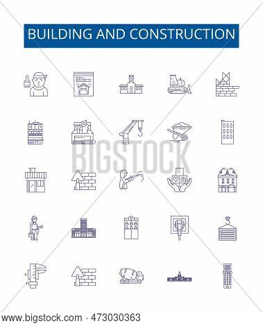 Building And Construction Line Icons Signs Set. Design Collection Of Architecture, Engineering, Maso
