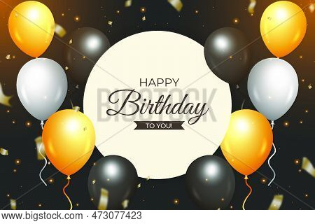 Realistic Happy Birthday Banner With The Dark Background, Gold Confetti White Yellow Black Balloons,