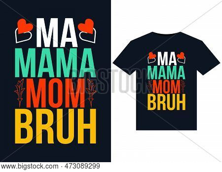 Ma Mama Mom Bruh Illustrations For Print-ready T-shirts Design