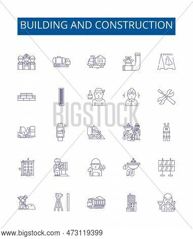 Building And Construction Line Icons Signs Set. Design Collection Of Architecture, Engineering, Maso