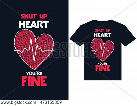 Shut Up Heart You're Fine Illustrations For Print-ready T-shirts Design