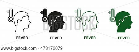 Fever Heat, High Body Temperature Symbol Collection. Fever Symptom Line And Silhouette Icon Set. Flu