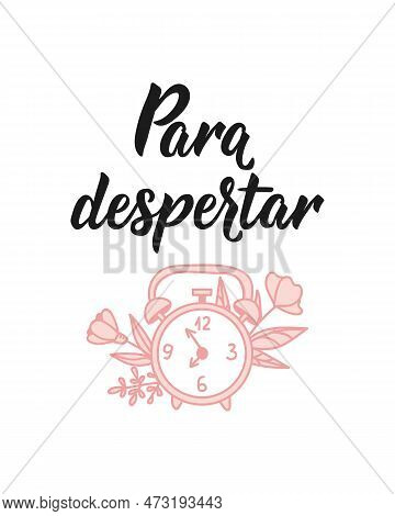 Para Despertar. Lettering. Translation From Portuguese - Wake Up. Modern Vector Brush Calligraphy. I