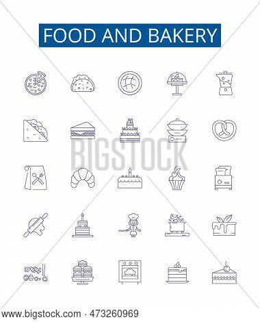 Food And Bakery Line Icons Signs Set. Design Collection Of Bakery, Food, Cake, Pastry, Donut, Pie, B