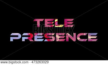 Tele Presence Text On Black Background. Multicolored Glossy Technological Word Written On Black.