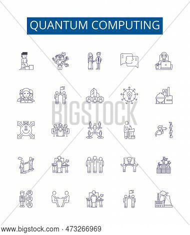 Quantum Computing Line Icons Signs Set. Design Collection Of Quantum, Computing, Physics, Algorithm,