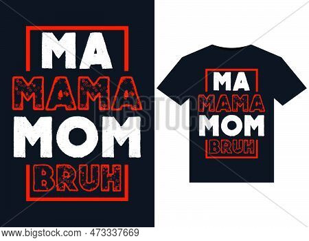 Ma Mama Mom Bruh Illustrations For Print-ready T-shirts Design