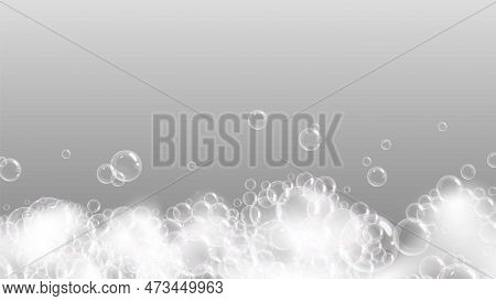Realistic Soap Foam And Bubbles. Transparent Shampoo, Liquid Foams. Bubble Flying, Laundry Or Washin