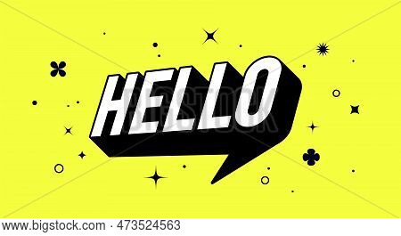 Banner Speech Bubble Text Hello, Message Concept Hello. Isolated Poster In 3d Design. Design Element