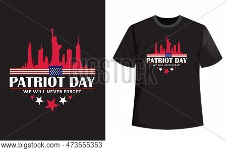 Patriot Day T Shirt Design Vector File.