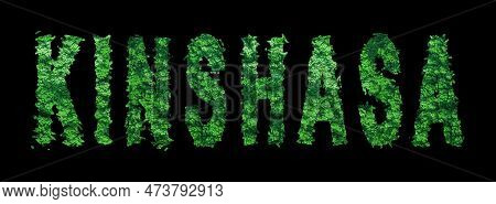 Kinshasa Lettering, Kinshasa Forest Ecology Concept On Black, Clipping Path