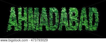 Ahmadabad Lettering, Ahmadabad Forest Ecology Concept On Black,, Clipping Path