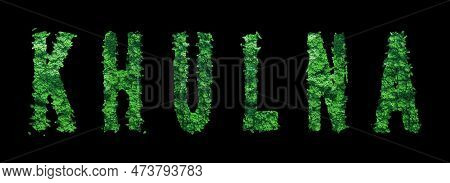 Khulna Lettering, Khulna Forest Ecology Concept On Black, Clipping Path