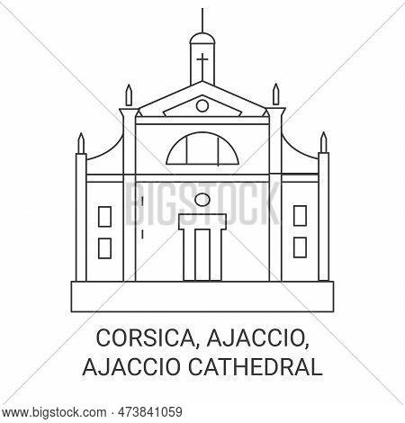 France, Corsica, Ajaccio, Ajaccio Cathedral Travel Landmark Vector Illustration