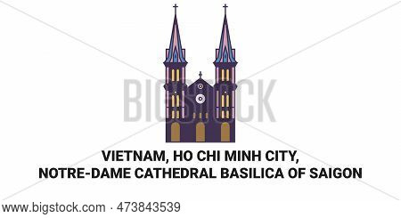 Vietnam, Ho Chi Minh City, Notredame Cathedral Basilica Of Saigon Travel Landmark Vector Illustratio