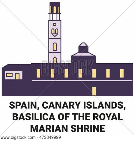 Spain, Canary Islands, Basilica Of The Royal Marian Shrine Travel Landmark Vector Illustration
