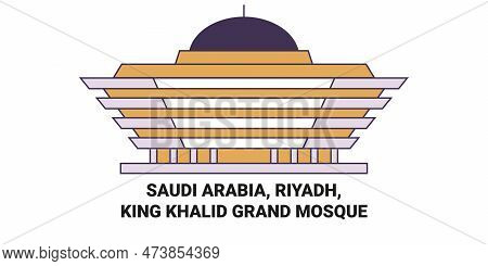 Saudi Arabia, Riyadh, King Khalid Grand Mosque Travel Landmark Vector Illustration