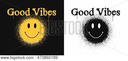 Good Vibes Slogan And Smile In Form Of Graffiti Paint Spot For T-shirt Design. Typography Graphics F