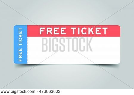 Blue And Orange Color Ticket With Word Free Ticket And White Copy Psace On Gray Background