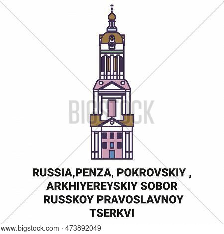 Russia, Penza, Pokrovskiy , Arkhiyereyskiy Sobor Russkoy Pravoslavnoy Tserkvi Travel Landmark Vector