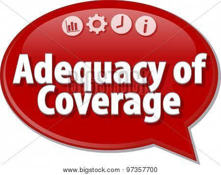 Speech bubble dialog illustration of business term saying Adequacy of coverage