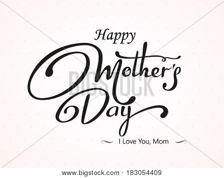 Happy Mother's Day lattering. Black Calligraphy Inscription. Vector illustration