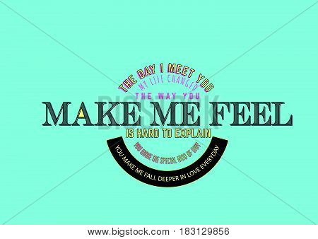 feel is hard to explain you make me special kind of way you make me fall deeper in love everyday